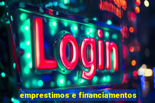 emprestimos e financiamentos